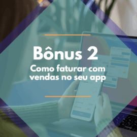 Como faturar com vendas no seu app 